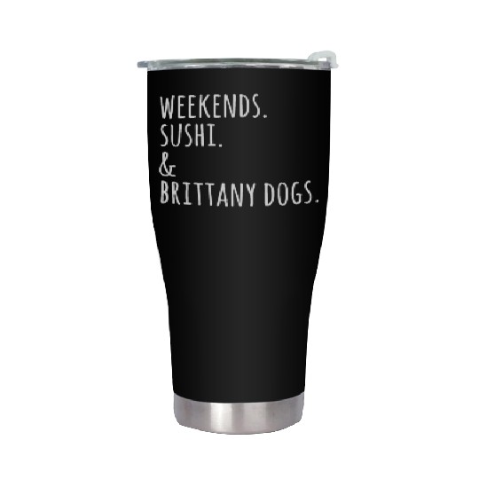 Weekends Sushi And Brittany Spaniels Stainless Steel Tumblers