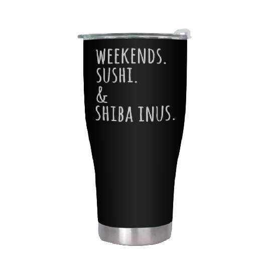 Weekends Sushi And Shiba Inus Stainless Steel Tumblers
