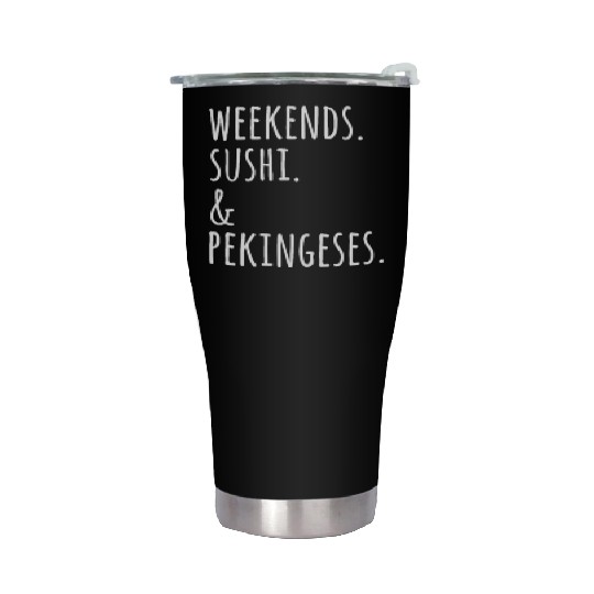 Weekends Sushi And Pekingeses Stainless Steel Tumblers