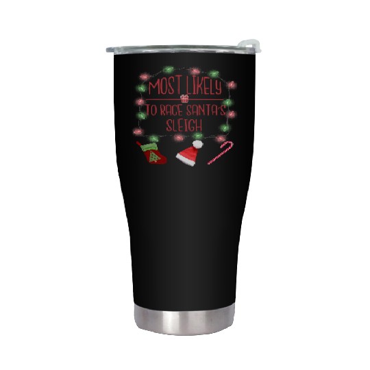 Most Likely To Race Santa's Sleigh Funny Christmas Stainless Steel Tumblers