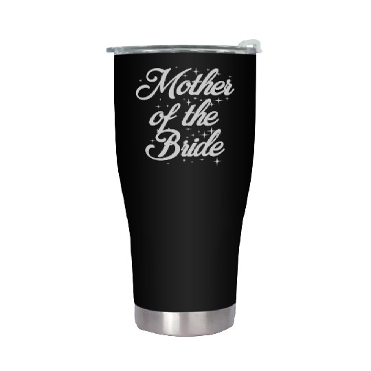 Mother Of The Bride Funny Saying Sarcastic Wedding Stainless Steel Tumblers