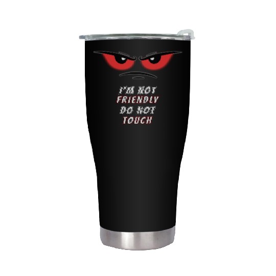 I'm not Friendly Do Not Touch, Funny memes Stainless Steel Tumblers