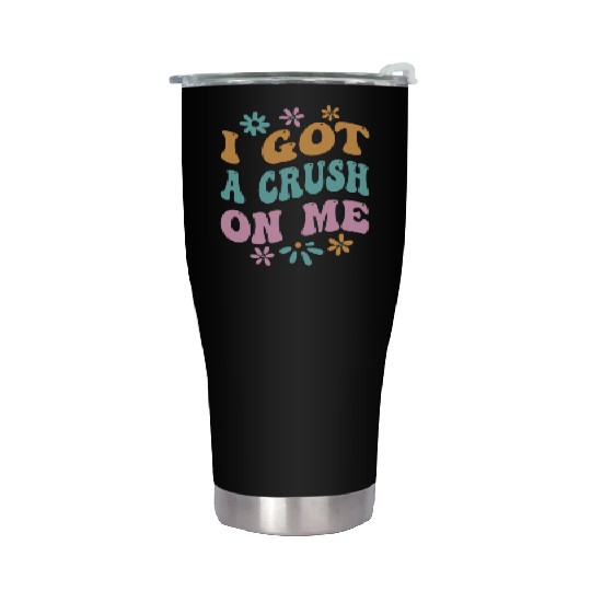 I Got A Crush On Me Positive Self Love Myself Stainless Steel Tumblers