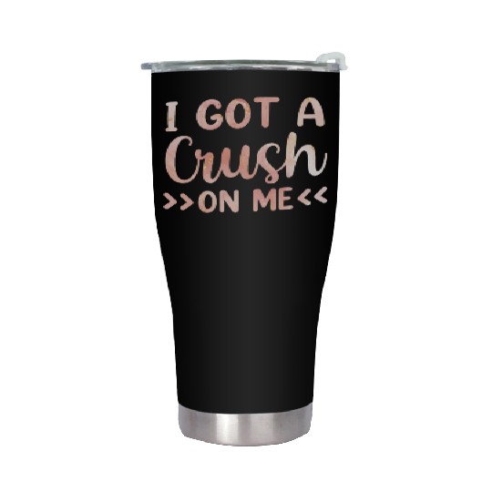 I Got A Crush On Me Myself Positive Self Love Stainless Steel Tumblers