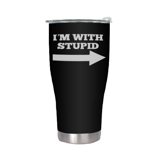 Funny Im With Stupid Arrow Points Right Stainless Steel Tumblers
