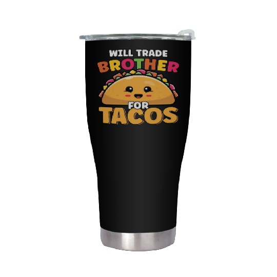Will Trade Brother For Tacos Lover Cute Funny Stainless Steel Tumblers