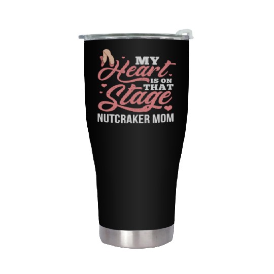My Heart Is On That Stage Nutcracker Mom Stainless Steel Tumblers