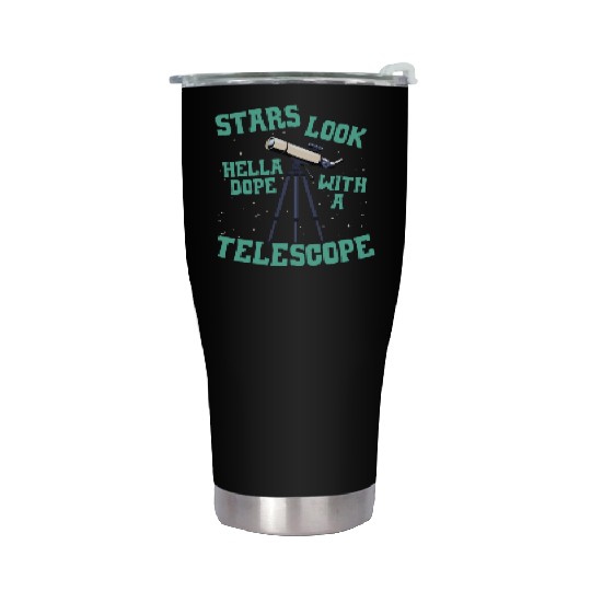 Stars Look Hella Dope With A Telescope Astronomy Stainless Steel Tumblers