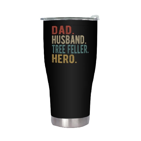 Tree Feller Dad Husband Hero Stainless Steel Tumblers
