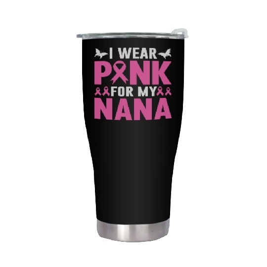 I Wear Pink For My Nana Stainless Steel Tumblers