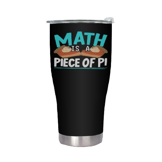 Math Is A Piece Of Pi Day Math Lover Mathematician Stainless Steel Tumblers