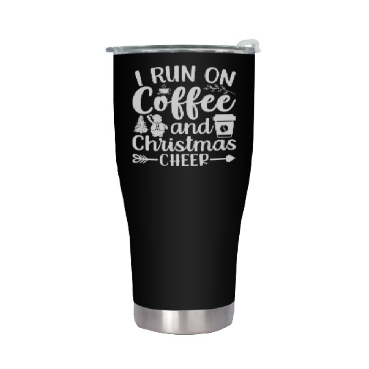 I Run On Coffee And Christmas Cheer Xmas Caffeine Stainless Steel Tumblers