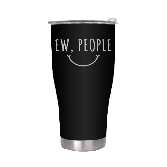 Ew People FUNNY Stainless Steel Tumblers