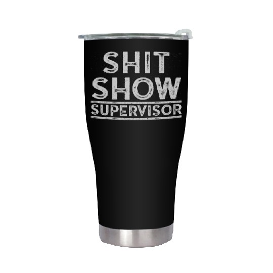 Shit Show Supervisor Funny Mom Boss Manager Stainless Steel Tumblers