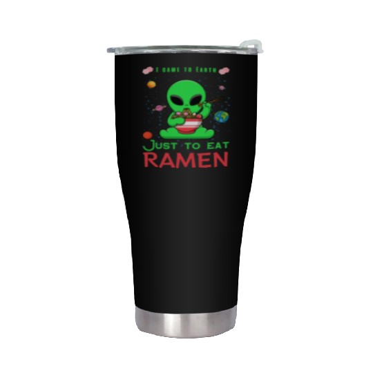I came to Earth just to eat ramen alien eating ram Stainless Steel Tumblers