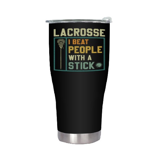 I Beat People With A Stick Funny Lacrosse Player Stainless Steel Tumblers