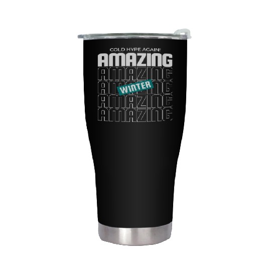 Cold hype again! amazing winter Snow cozy quote Stainless Steel Tumblers