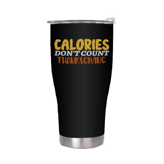 Calories Don't Count Thanksgiving Idea Stainless Steel Tumblers