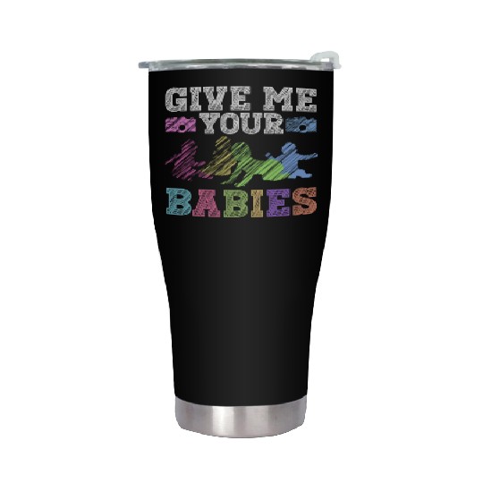 Give Me Your Babies - Newborn Photographer Stainless Steel Tumblers