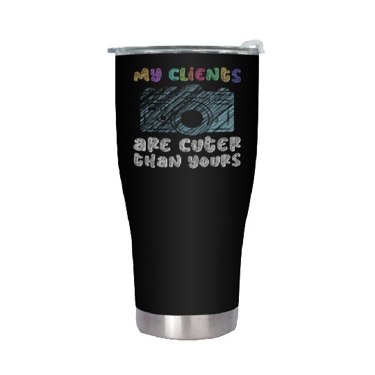 My Clients Are Cuter Than Yours - Newborn Stainless Steel Tumblers