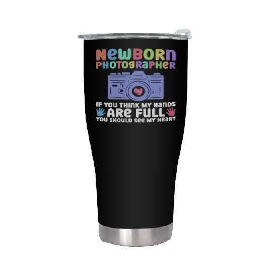 Newborn Photographer If You Think My Hands Are Stainless Steel Tumblers