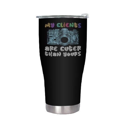 My Clients Are Cuter Than Yours - Newborn Stainless Steel Tumblers