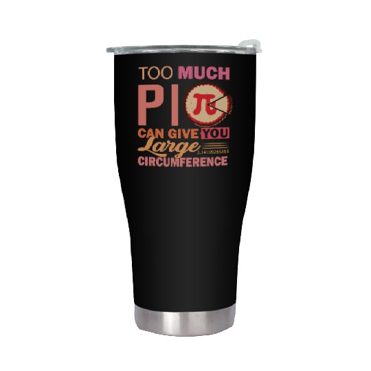 Pi Day Math Lover Too Much Can Give Teacher Stainless Steel Tumblers