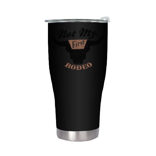 Not My First Rodeo Apparel Stainless Steel Tumblers