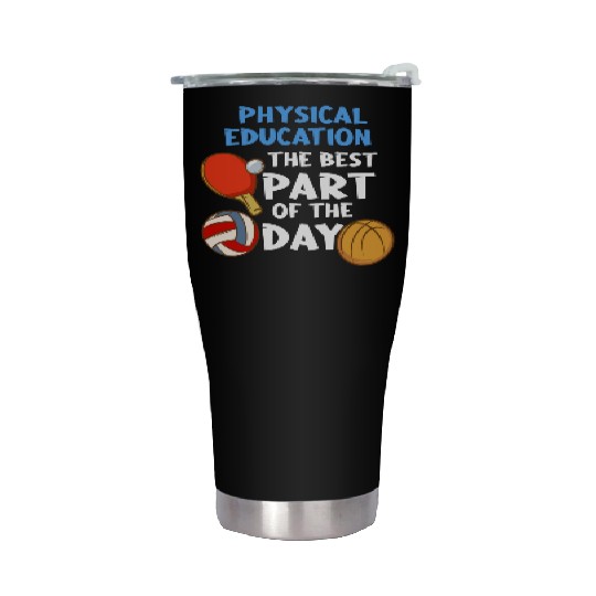 Physical Education The Best Part Of The Day Stainless Steel Tumblers