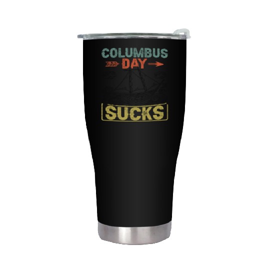 Columbus Day Sucks 1492 Native American Anti Stainless Steel Tumblers