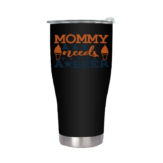 Mommy needs a BEER Stainless Steel Tumblers