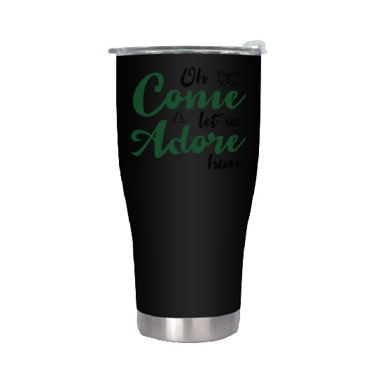 Oh come let us adore him Stainless Steel Tumblers