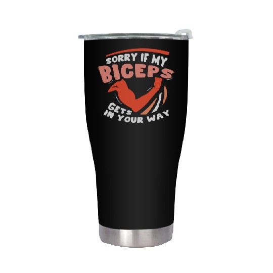Sorry If My Biceps Gets In Your Way Muscle Curl Stainless Steel Tumblers