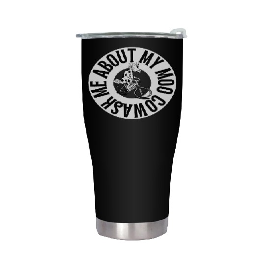 Ask Me About My Moo Cow Stainless Steel Tumblers
