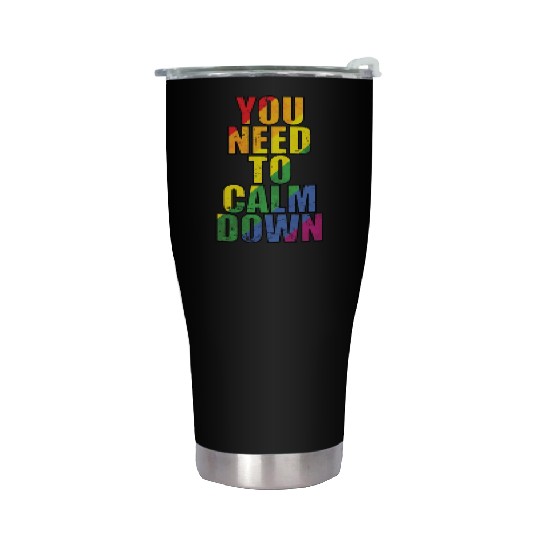 You need to calm down LGBT Rainbow Stainless Steel Tumblers