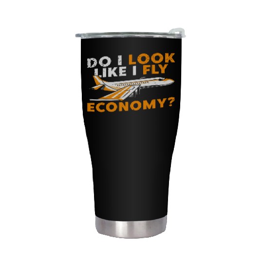 Do I Look Like I Fly Economy First Class Frequent Stainless Steel Tumblers