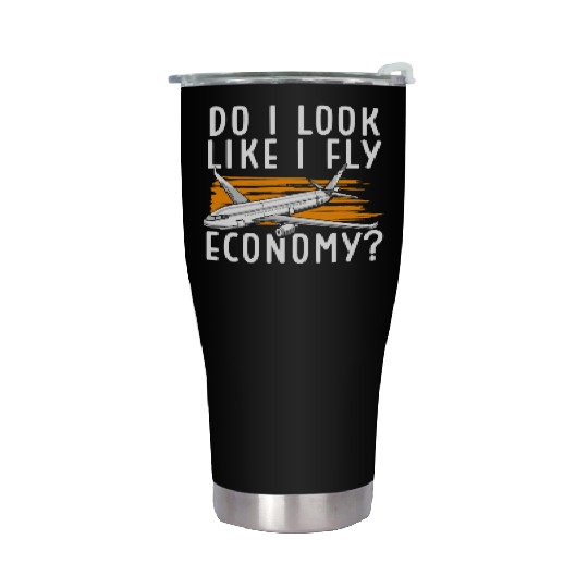Do I Look Like I Fly Economy First Class Frequent Stainless Steel Tumblers