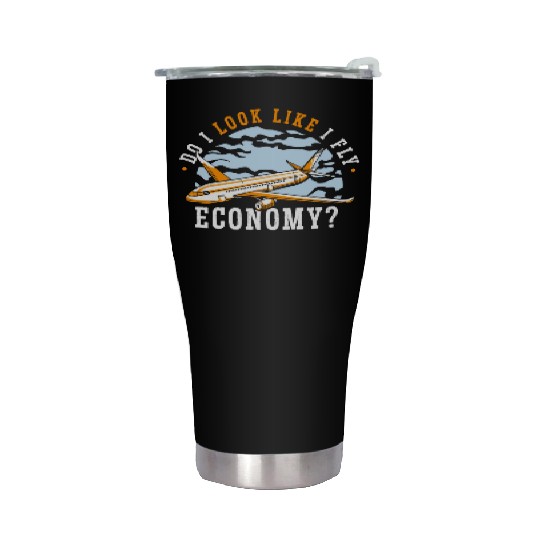 Do I Look Like I Fly Economy First Class Frequent Stainless Steel Tumblers
