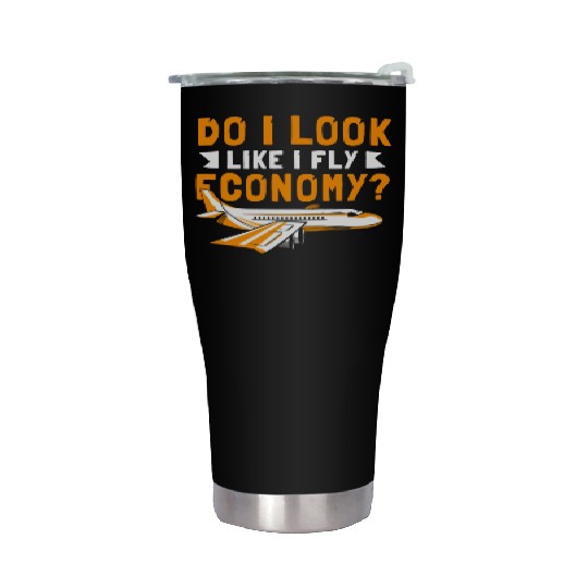 Do I Look Like I Fly Economy First Class Frequent Stainless Steel Tumblers