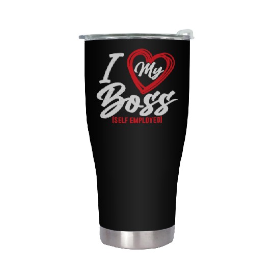 I Love My Boss Self Employed Job Work Freelancer Stainless Steel Tumblers
