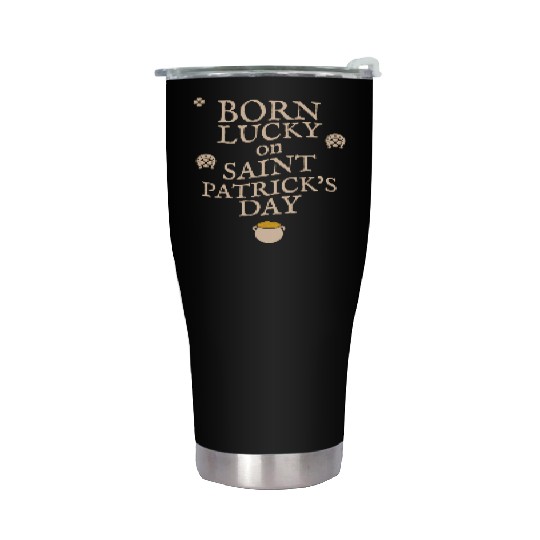 Born Lucky on St Patricks Day Birthday Graphic Stainless Steel Tumblers