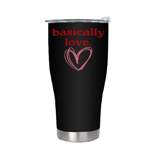 basically love. Stainless Steel Tumblers