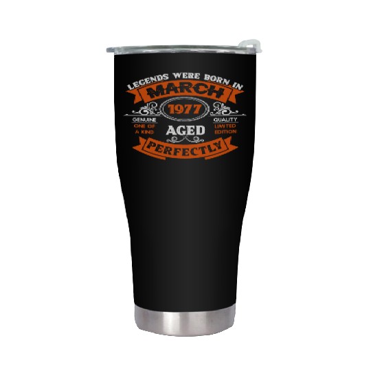 Legends Were Born In March 1977 Birthday Stainless Steel Tumblers