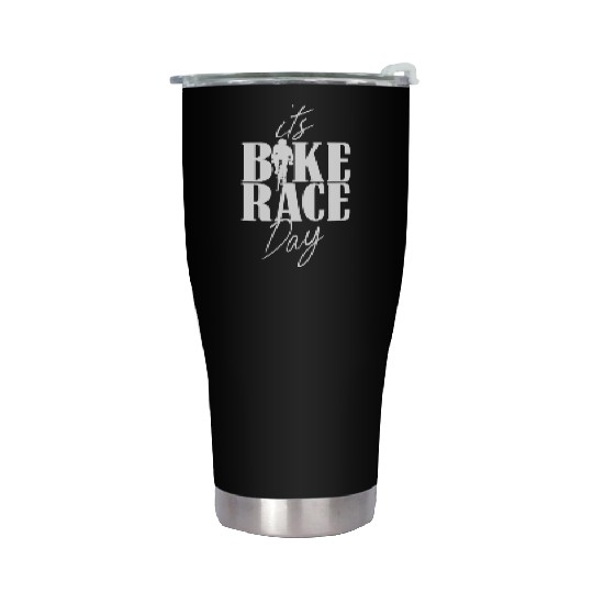 It's Bike Race Day Bicycle Cycling Racing Racer Stainless Steel Tumblers