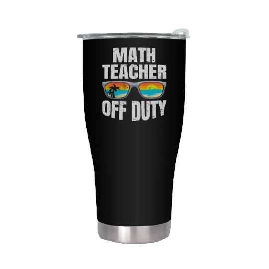 Mathematics Teacher off duty vacation Math teacher Stainless Steel Tumblers