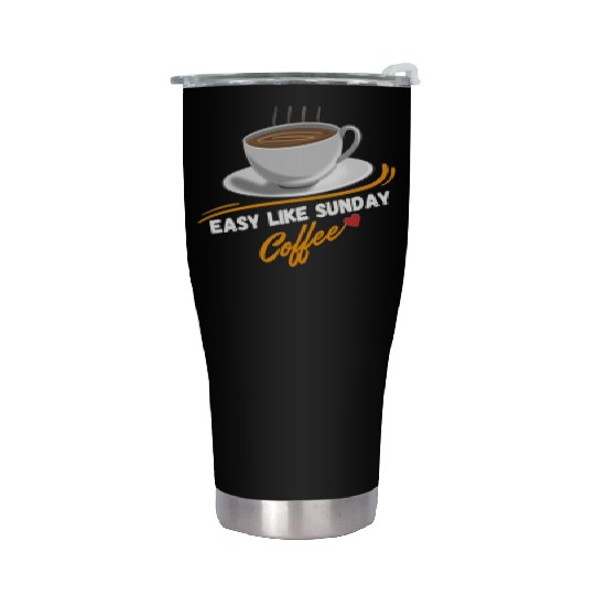 Easy Like Sunday Coffee, for coffee lover&caffeine Stainless Steel Tumblers