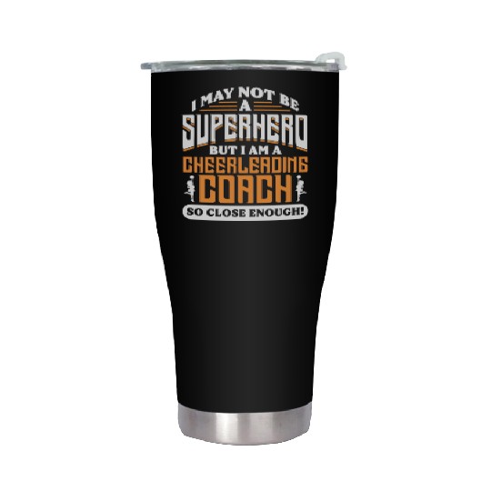 I May Not Be A Superhero But Im Cheerleading Coach Stainless Steel Tumblers