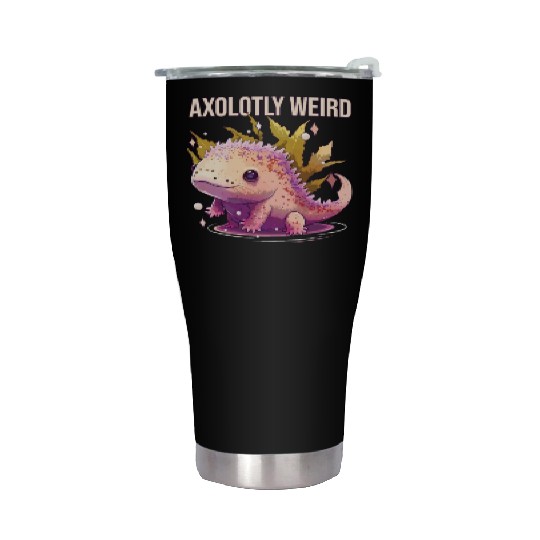 Axolotly Weird Axolotl Lover Amphibian Mexican Wal Stainless Steel Tumblers