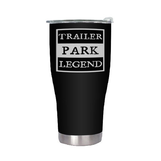 Trailer Park Legend funny redneck, white trash Stainless Steel Tumblers