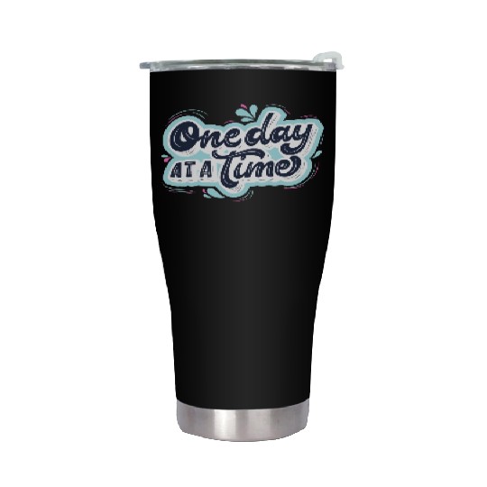 One day at a time Stainless Steel Tumblers